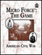 Micro Force�: The Game - American Civil War